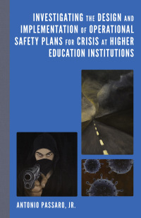 Omslagafbeelding: Investigating the Design and Implementation of Operational Safety Plans for Crisis at Higher Education Institutions 9781666903522