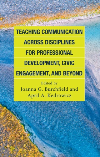 Cover image: Teaching Communication across Disciplines for Professional Development, Civic Engagement, and Beyond 9781666903942