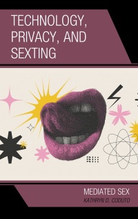 Imagen de portada: Technology, Privacy, and Sexting 9781666904789