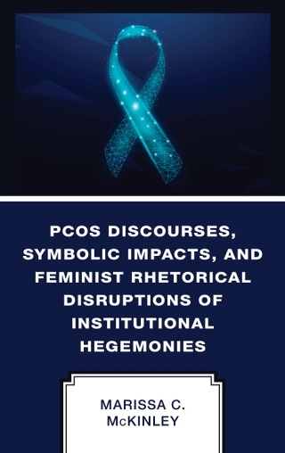 Titelbild: PCOS Discourses, Symbolic Impacts, and Feminist Rhetorical Disruptions of Institutional Hegemonies 1st edition 9781666905502