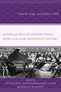 Omslagafbeelding: Sacred and Secular Intersections in Music of the Long Nineteenth Century 9781666906042