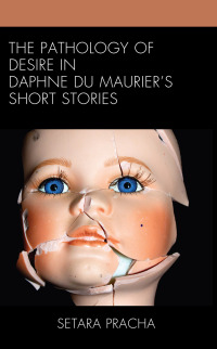 Imagen de portada: The Pathology of Desire in Daphne du Maurier’s Short Stories 9781666907179