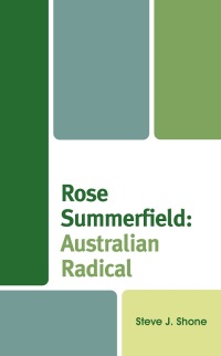 صورة الغلاف: Rose Summerfield: Australian Radical 9781666909401