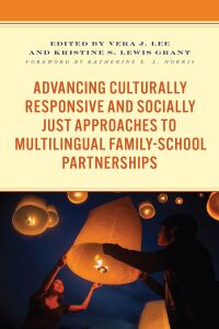 Immagine di copertina: Advancing Culturally Responsive and Socially Just Approaches to Multilingual Family-School Partnerships 9781666910964
