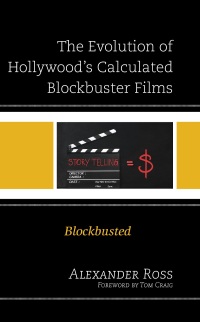 Cover image: The Evolution of Hollywood's Calculated Blockbuster Films 9781666911084