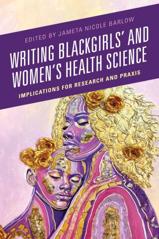 Imagen de portada: Writing Blackgirls' and Women's Health Science 9781666911749