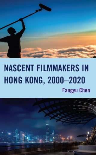 Cover image: Nascent Filmmakers in Hong Kong, 2000–2020 1st edition 9781666911954