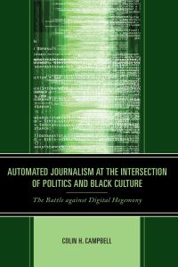 Omslagafbeelding: Automated Journalism at the Intersection of Politics and Black Culture 9781666913330