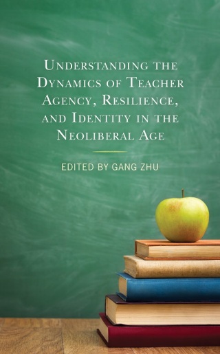Imagen de portada: Understanding the Dynamics of Teacher Agency, Resilience, and Identity in the Neoliberal Age 9781666914290