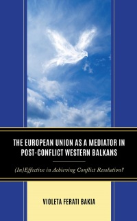 Cover image: The European Union as a Mediator in Post-Conflict Western Balkans 9781666914535