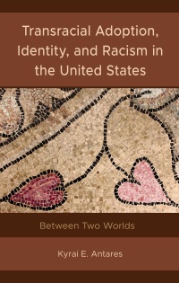 صورة الغلاف: Transracial Adoption, Identity, and Racism in the United States 9781666914597