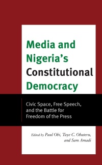 表紙画像: Media and Nigeria's Constitutional Democracy 9781666914627