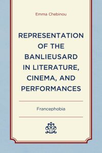 Omslagafbeelding: Representation of the Banlieusard in Literature, Cinema, and Performances 9781666915136