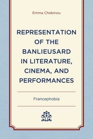 Cover image: Representation of the Banlieusard in Literature, Cinema, and Performances 1st edition 9781666915136