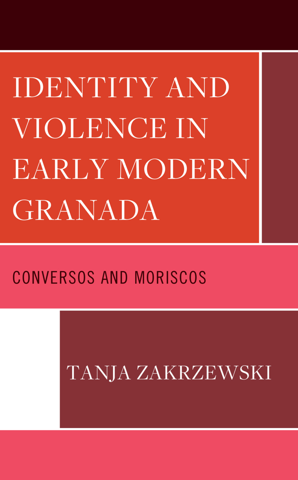 Identity and Violence in Early Modern Granada Conversos and Moriscos