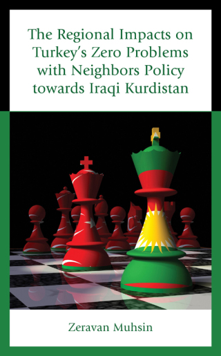 Imagen de portada: The Regional Impacts on Turkey's Zero Problems with Neighbors Policy towards Iraqi Kurdistan 1st edition 9781666916638