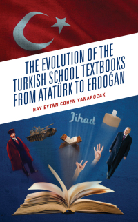 Cover image: The Evolution of the Turkish School Textbooks from Atatürk to Erdogan 9781666916966