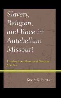 Omslagafbeelding: Slavery, Religion, and Race in Antebellum Missouri 9781666916997
