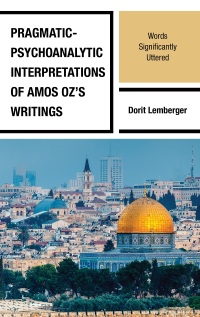 Imagen de portada: Pragmatic-Psychoanalytic Interpretations of Amos Oz's Writings 9781666917260