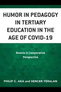 Cover image: Humor in Pedagogy in Tertiary Education in the Age of COVID-19 9781666917291