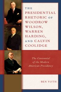 Titelbild: The Presidential Rhetoric of Woodrow Wilson, Warren Harding, and Calvin Coolidge 9781666917956