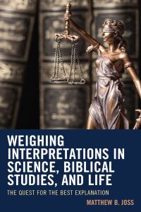 Cover image: Weighing Interpretations in Science, Biblical Studies, and Life 9781666918014