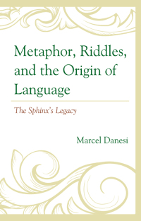 Imagen de portada: Metaphor, Riddles, and the Origin of Language 9781666918199