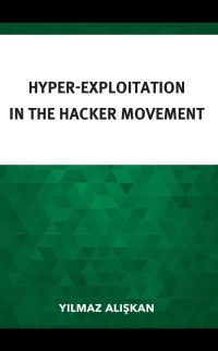 Imagen de portada: Hyper-Exploitation in the Hacker Movement 9781666918434