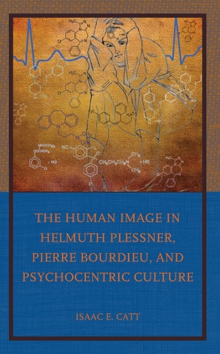 Cover image: Human Image in Helmuth Plessner, Pierre Bourdieu, and Psychocentric Culture 9781666918557