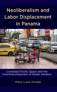 Omslagafbeelding: Neoliberalism and Labor Displacement in Panama 9781666918946