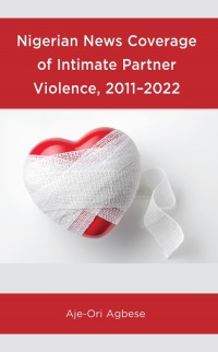 Imagen de portada: Nigerian News Coverage of Intimate Partner Violence, 2011–2022 9781666919967