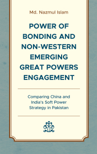 表紙画像: Power of Bonding and Non-Western Emerging Great Powers Engagement 9781666920994