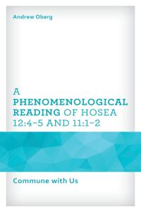 Titelbild: A Phenomenological Reading of Hosea 12:4–5 and 11:1–2 9781666921052