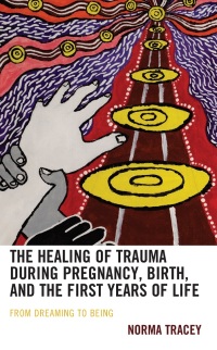 Cover image: The Healing of Trauma during Pregnancy, Birth, and the First Years of Life 9781666921267