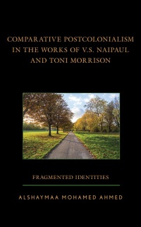 Cover image: Comparative Postcolonialism in the Works of V.S. Naipaul and Toni Morrison 9781666921625