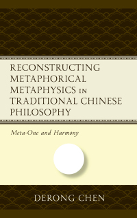 Cover image: Reconstructing Metaphorical Metaphysics in Traditional Chinese Philosophy 9781666922042