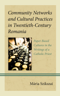 Imagen de portada: Community Networks and Cultural Practices in Twentieth-Century Romania 9781666923247