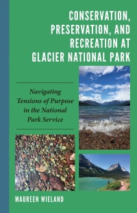 Imagen de portada: Conservation, Preservation, and Recreation at Glacier National Park 9781666923636