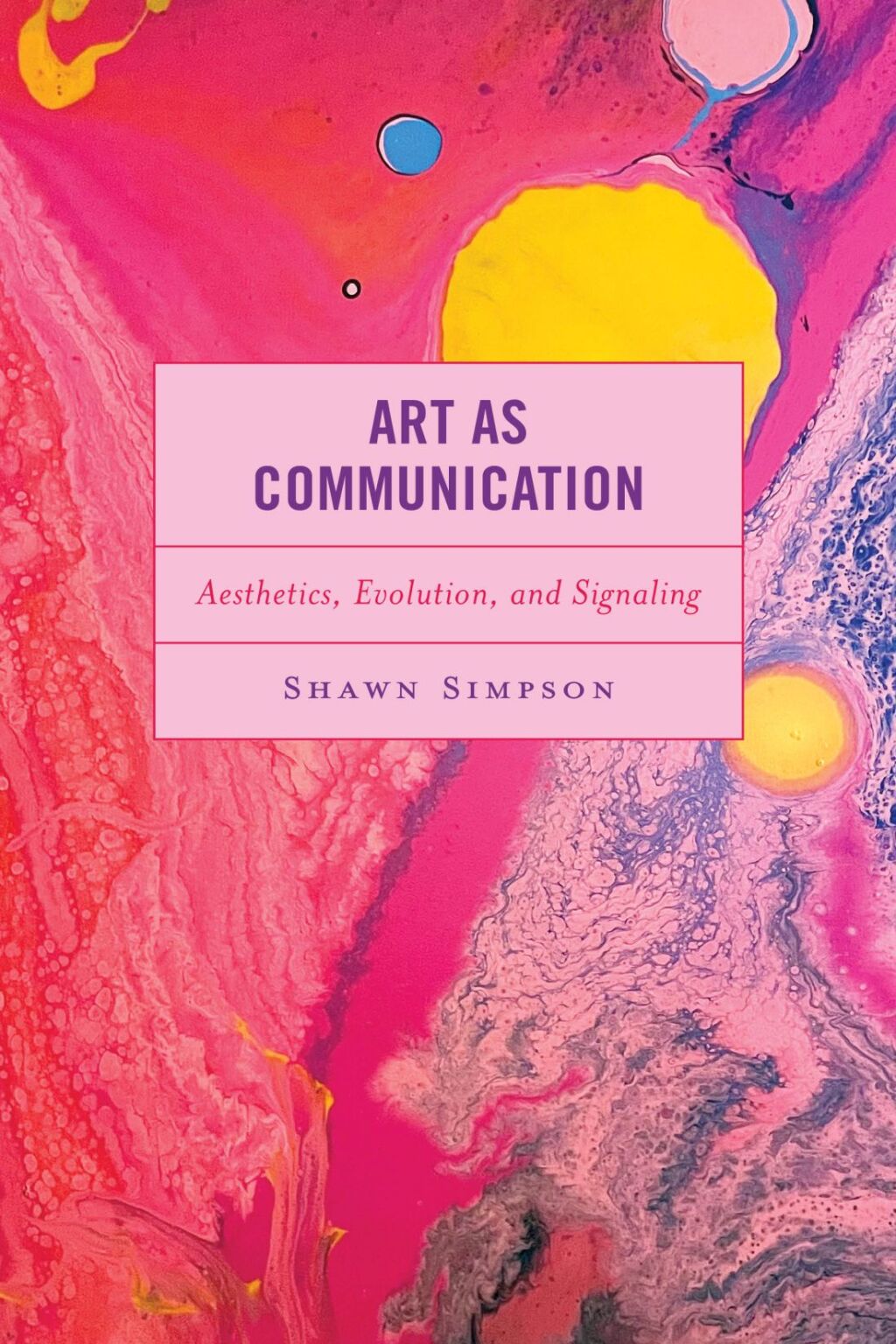 Art as Communication Aesthetics, Evolution, and Signaling
