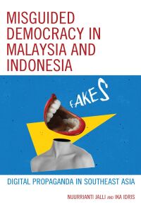 صورة الغلاف: Misguided Democracy in Malaysia and Indonesia 9781666925258