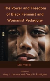 Cover image: The Power and Freedom of Black Feminist and Womanist Pedagogy 9781666925494