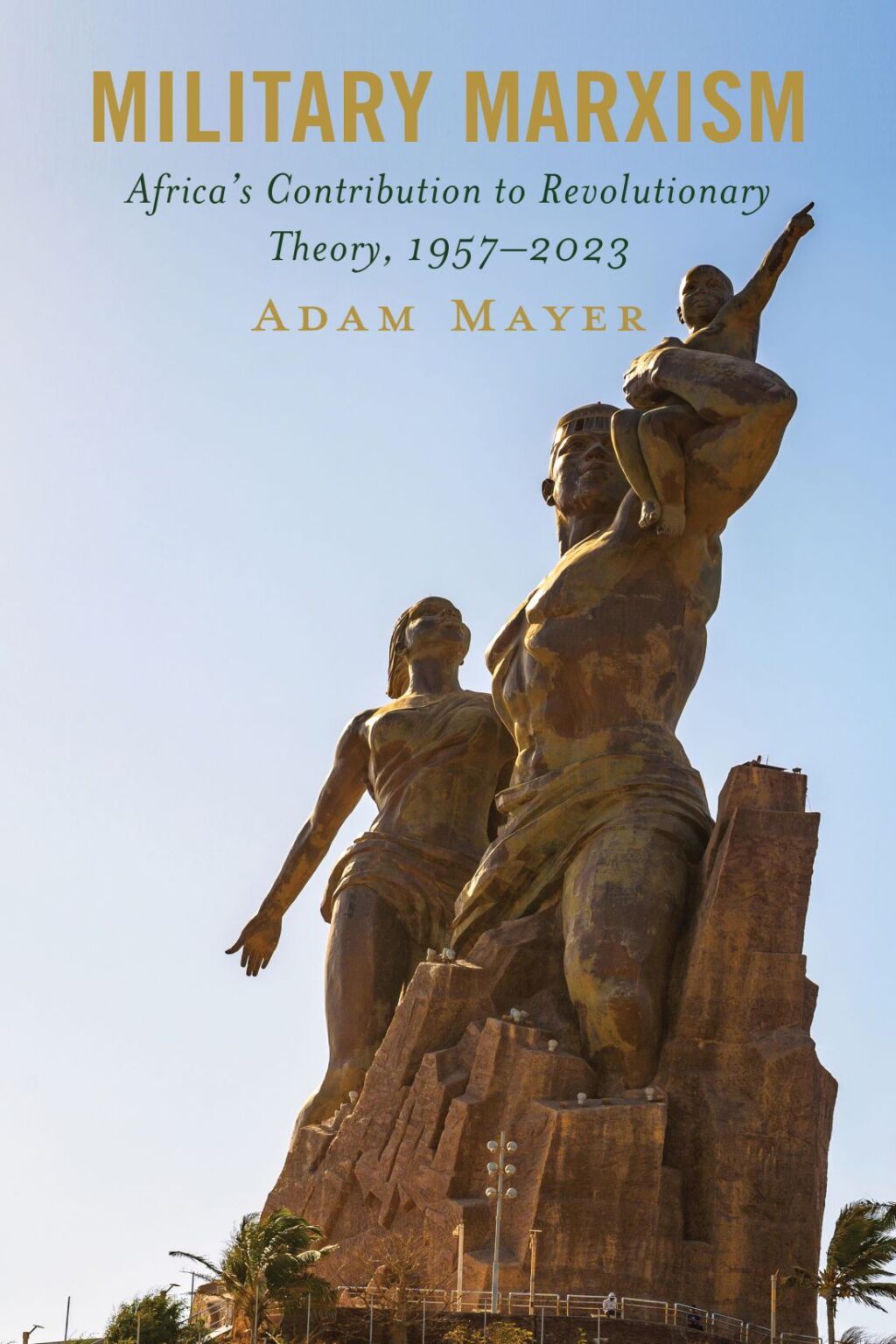 Military Marxism Africa’s Contribution to Revolutionary Theory, 1957–2023