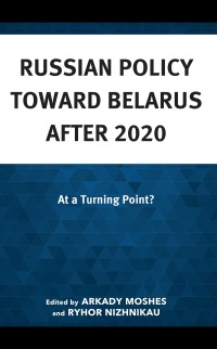 Cover image: Russian Policy toward Belarus after 2020 9781666925975