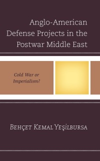 Cover image: Anglo-American Defense Projects in the Postwar Middle East 9781666926453