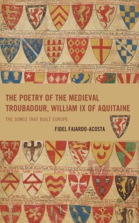 Cover image: The Poetry of the Medieval Troubadour, William IX of Aquitaine 9781666926934