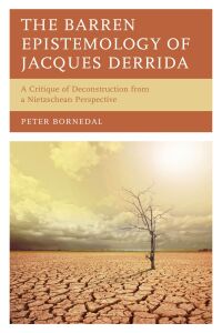 表紙画像: The Barren Epistemology of Jacques Derrida 9781666927177