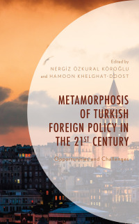 صورة الغلاف: Metamorphosis of Turkish Foreign Policy in the 21st Century 9781666927320