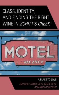 Cover image: Class, Identity, and Finding the Right Wine in Schitt’s Creek 9781666927597