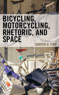 Imagen de portada: Bicycling, Motorcycling, Rhetoric, and Space 9781666928464