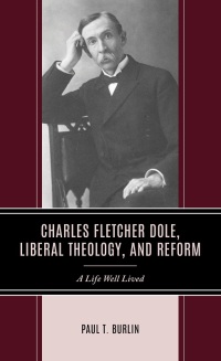 Omslagafbeelding: Charles Fletcher Dole, Liberal Theology, and Reform 9781666928709